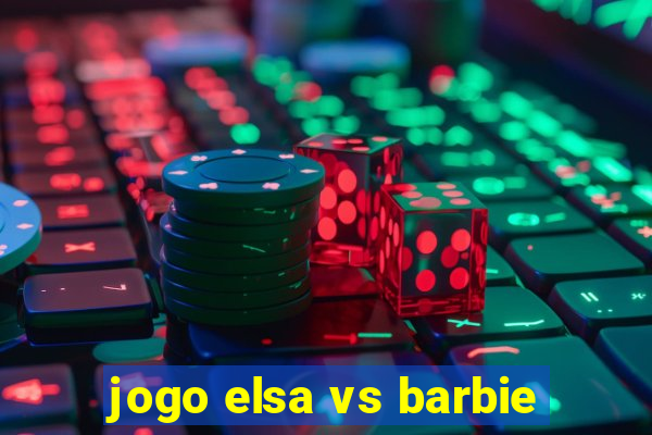 jogo elsa vs barbie